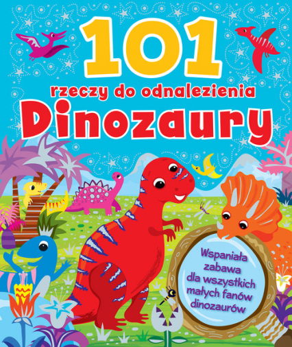 101 rzeczy do odnalezienia Dinozaury