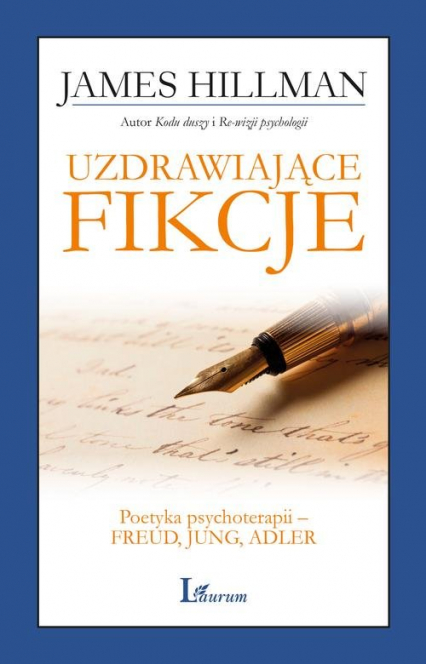 Uzdrawiające fikcje Poetyka psychoterapii – Freud, Jung, Adler