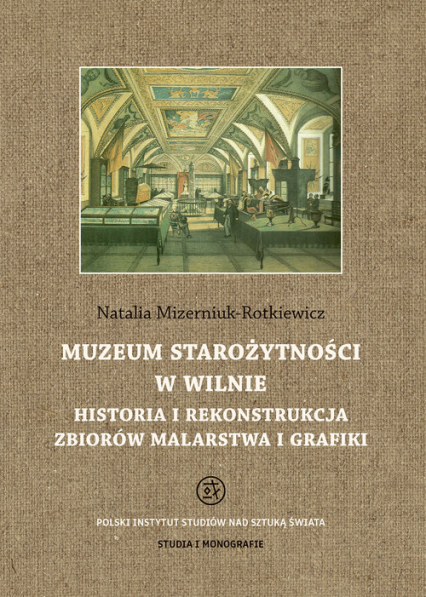 Muzeum Starożytności w Wilnie Historia i rekonstrukcja zbiorów malarstwa i grafiki
