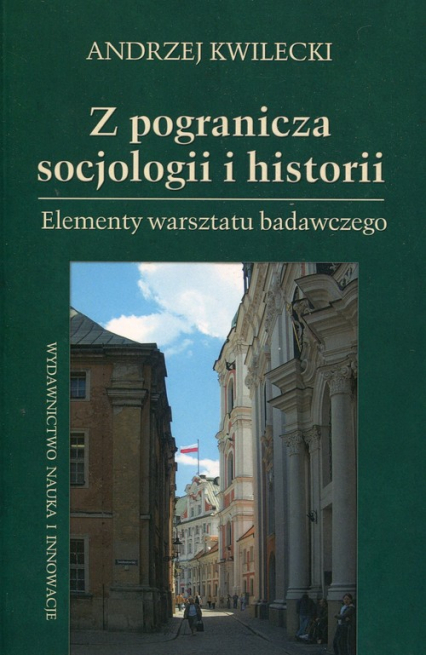 Z pogranicza socjologii i historii Elementy warsztatu badawczego