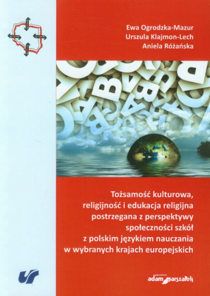Tożsamość kulturowa, religijność i edukacja religijna postrzegana z perspektywy społeczności szkół z polskim językiem nauczania w wybranych krajach europejskich