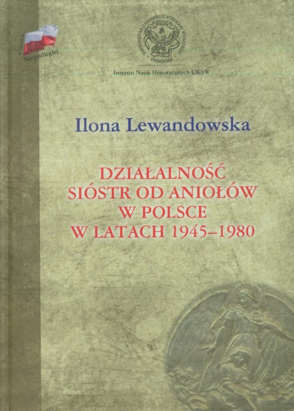 Działalność Sióstr od Aniołów w Polsce w latach 1945-1980