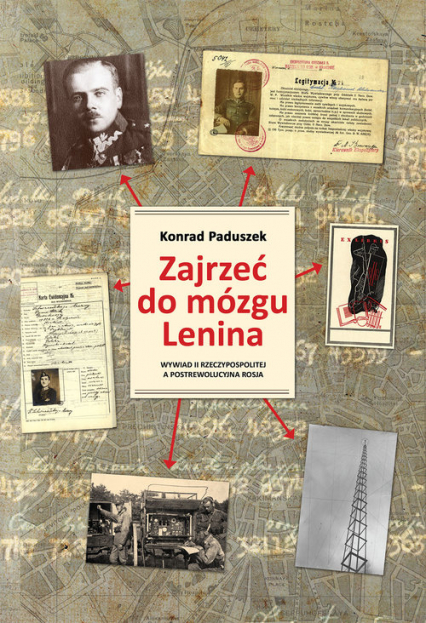 Zajrzeć do mózgu Lenina Wywiad II Rzeczypospolitej a postrewolucyjna Rosja