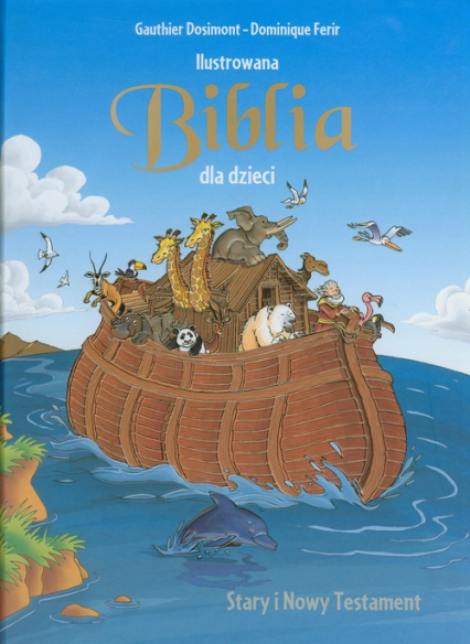 Ilustrowana Biblia dla dzieci Stary i Nowy Testament