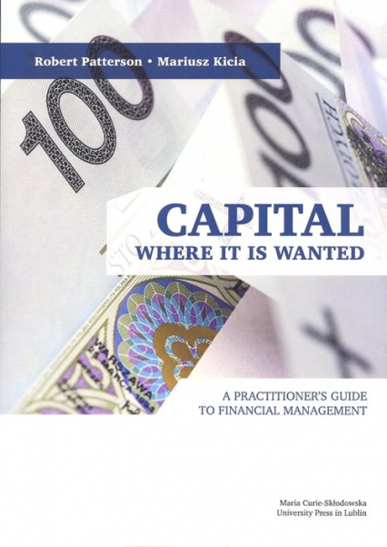 Capital Where it is Wanted A Practitioner`s Guide to Financial Management