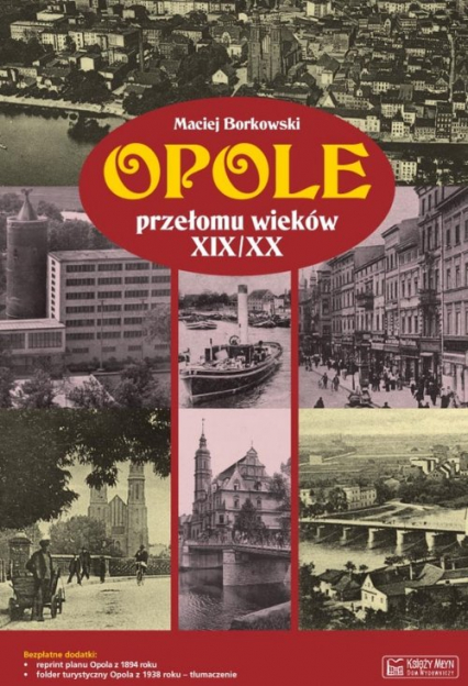 Opole przełomu wieków XIX/XX + plan miasta
