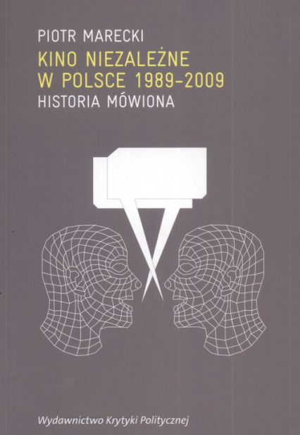Kino niezależne w Polsce 1989-2009 Historia mówiona