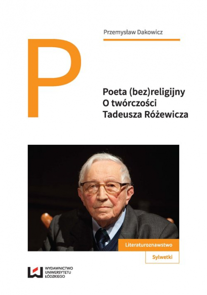 Poeta (bez)religijny O twórczości Tadeusza Różewicza