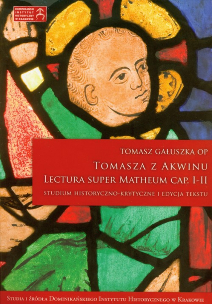 Tomasza z Akwinu Lectura Super Matheum Cap I-II Studium historyczno - krytyczne i edycja tekstu