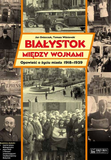 Białystok między wojnami Opowieść o życiu miasta 1918-1939
