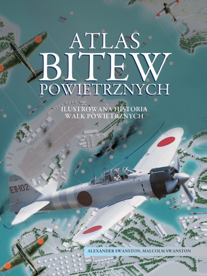 Atlas bitew powietrznych Ilustrowana historia walk powietrznych