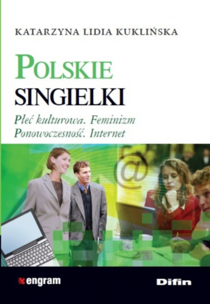 Polskie singielki Płeć kulturtowa. Feminizm. Ponowoczesność. Internet