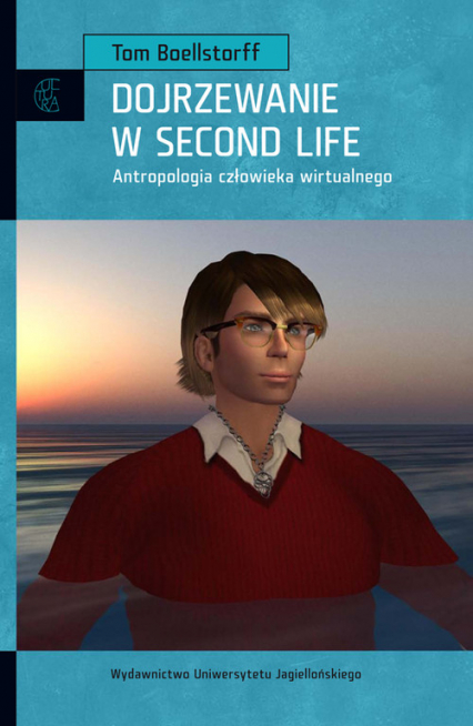 Dojrzewanie w Second Life Antropologia człowieka wirtualnego