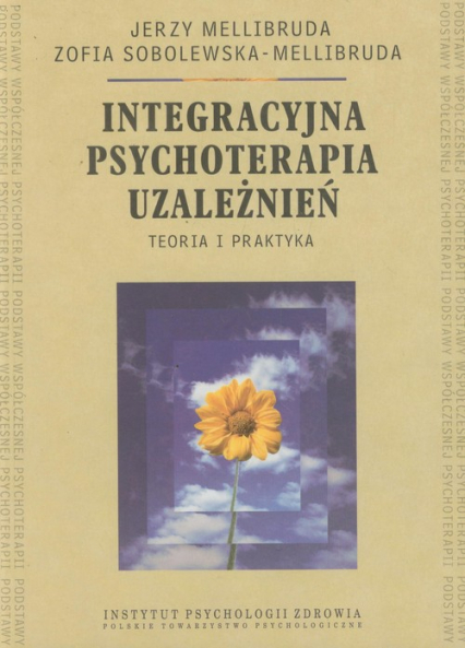 Integracyjna psychoterapia uzależnień Teoria i praktyka