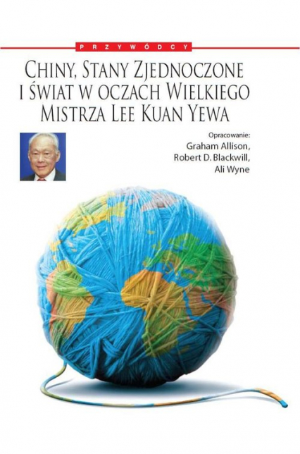 Chiny, Stany Zjednoczone i Świat w oczach Wielkiego Mistrza Lee Kuan Yewa