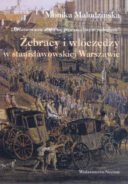 Żebracy i włóczędzy w stanisławowskiej Warszawie