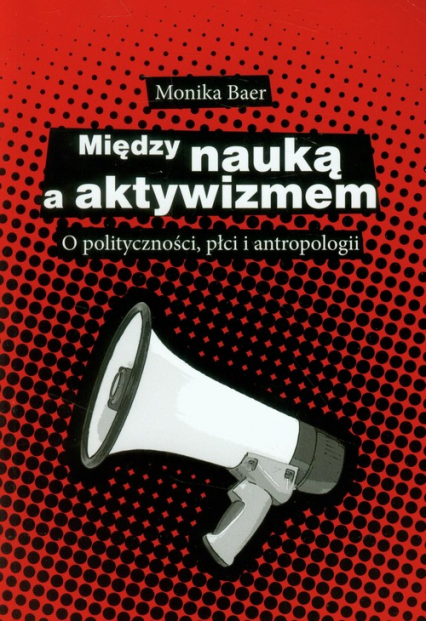 Między nauką a aktywizmem O polityczności, płci i antropologii