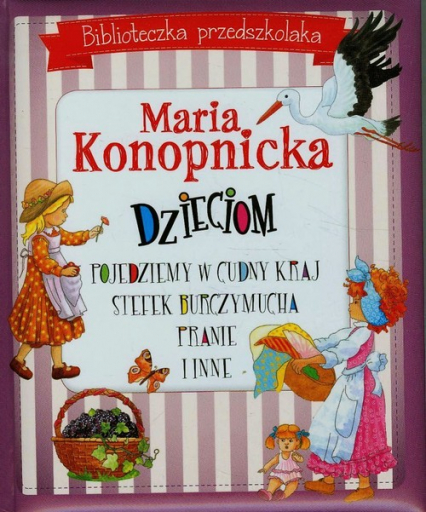 Biblioteczka przedszkolaka Maria Konopnicka dzieciom Pojedziemy w cudny kraj Stefek Burczymucha Pranie i inne