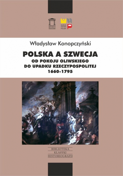 Polska a Szwecja Od pokoju oliwskiego do upadku Rzeczypospolitej 1660-1795