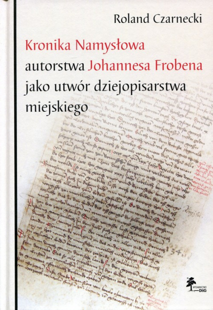 Kronika Namysłowa autorstwa Johannesa Frobena jako utwór dziejopisarstwa miejskiego
