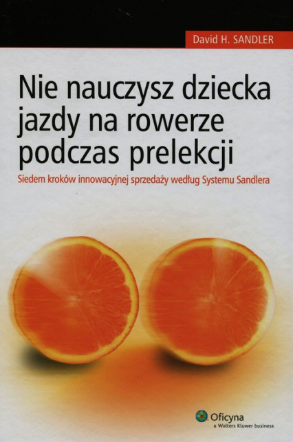 Nie nauczysz dziecka jazdy na rowerze podczas prelekcji Siedem kroków innowacyjnej sprzedaży według Systemu Sandlera