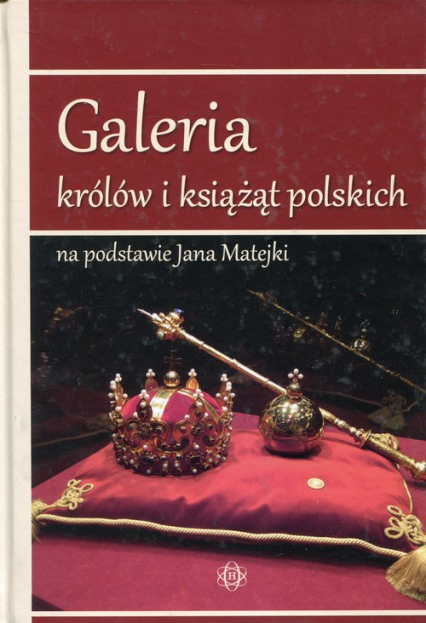 Galeria królów i książąt polskich na podstawie Jana Matejki