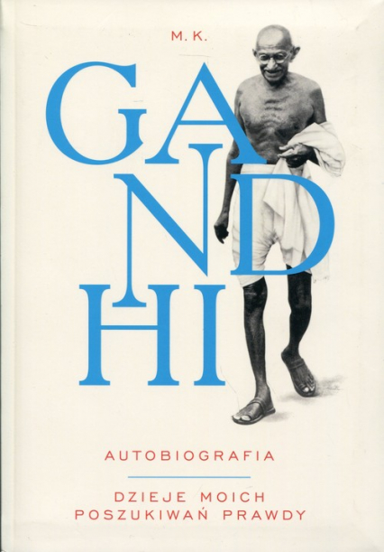 Gandhi Autobiografia Dzieje moich poszukiwań prawdy