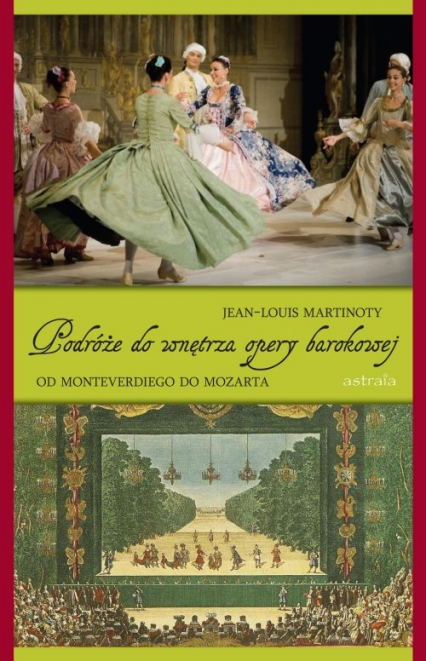 Podróże do wnętrza opery barokowej Od Monteverdiego do Mozarta