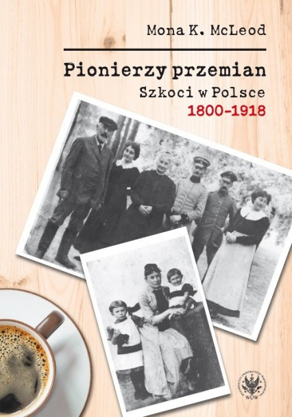 Pionierzy przemian Szkoci w Polsce 1800-1918