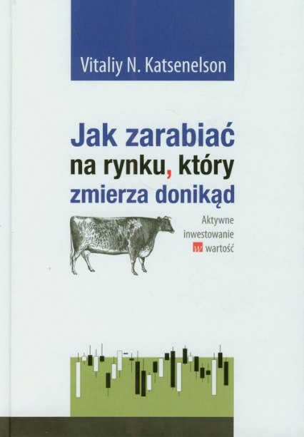 Jak zarabiać na rynku który zmierza donikąd Aktywne inwestowanie w wartość