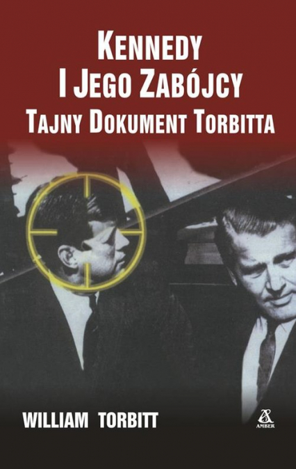 Kennedy i jego zabójcy Tajny dokument Torbitta