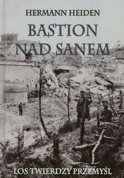 Bastion nad Sanem Los Twierdzy Przemyśl