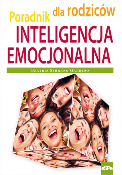 Inteligencja emocjonalna Poradnik dla rodziców