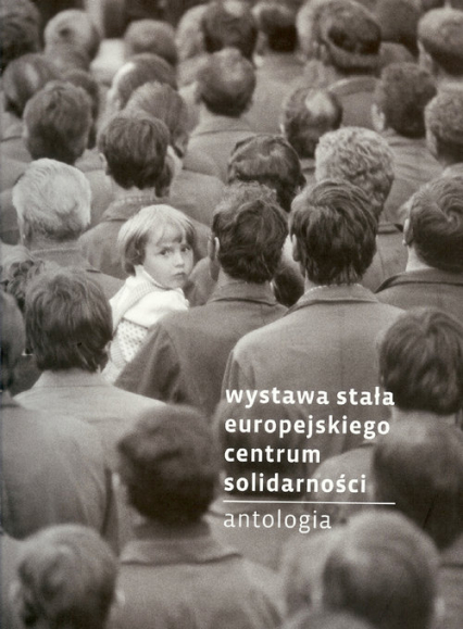 Wystawa stała Europejskiego Centum Solidarności Antologia