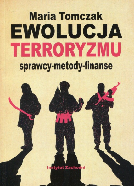 Ewolucja terroryzmu sprawcy - metody - finanse