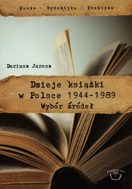 Dzieje książki w Polsce 1944-1989 Wybór źródeł