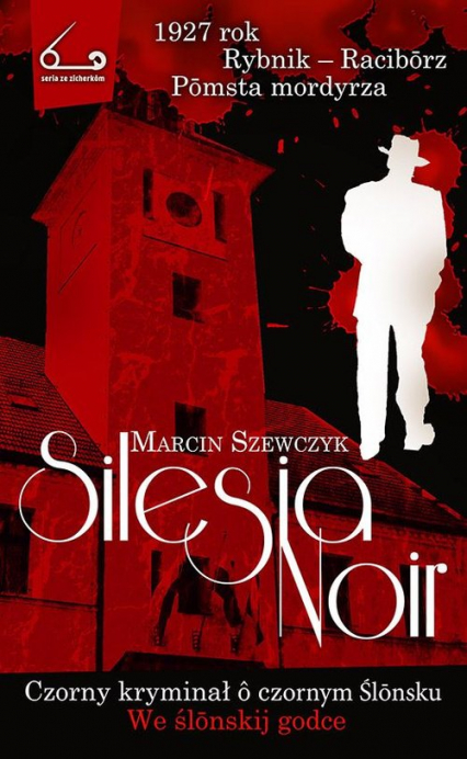 Silesia Noir Czorny kryminał o czornym Ślonsku