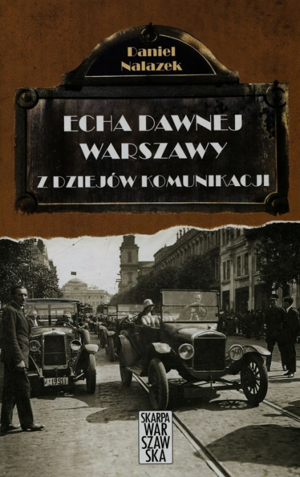 Echa dawnej Warszawy Tom 3 Z dziejów komunikacji