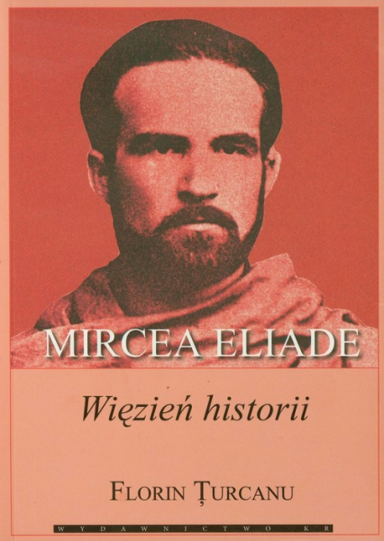 Mircea Eliade więzień historii