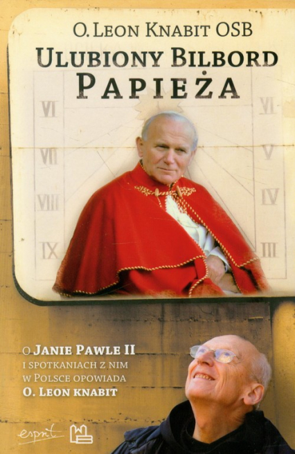 Ulubiony bilbord Papieża O Janie Pawle II i spotkaniach z nim w Polsce opowiada O.Leon Knabit