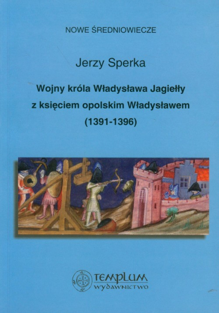 Wojny króla Władysława Jagiełły z księciem opolskim Władysławem 1391-1396