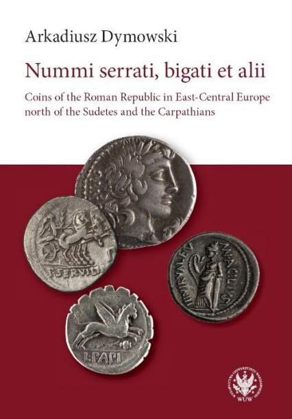 Nummi serrati, bigati et alii Coins of the Roman Republic in East-Central Europe