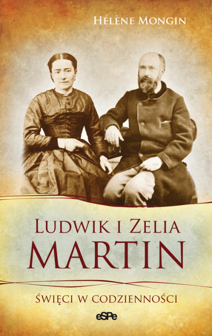 Ludwik i Zelia Martin Święci w codzienności