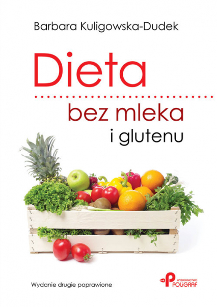 Dieta bez mleka i glutenu. Wydanie drugie poprawione