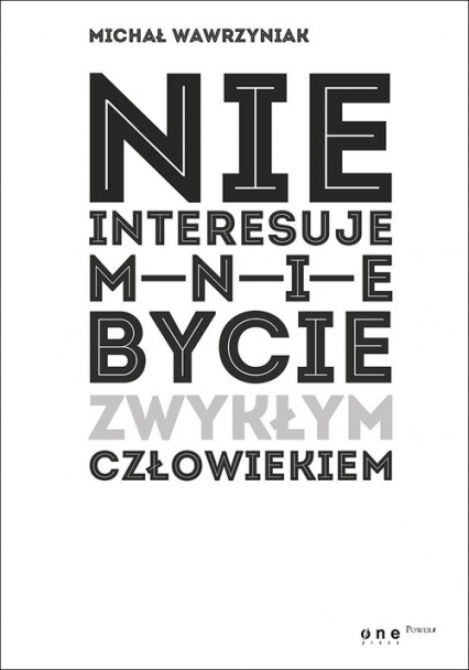 Nie interesuje mnie bycie zwykłym człowiekiem (edycja biała)