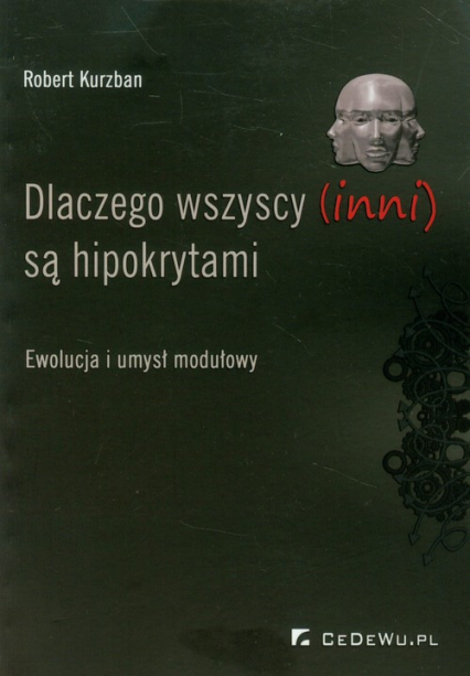 Dlaczego wszyscy (inni) są hipokrytami Ewolucja i umysł modułowy