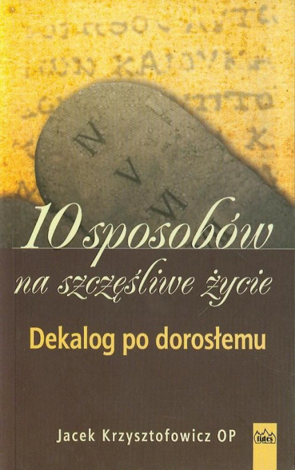 10 sposobów na szczęśliwe życie Dekalog po dorosłemu