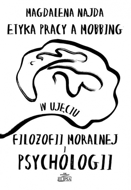 Etyka pracy a mobbing w ujęciu filozofii moralnej i psychologii