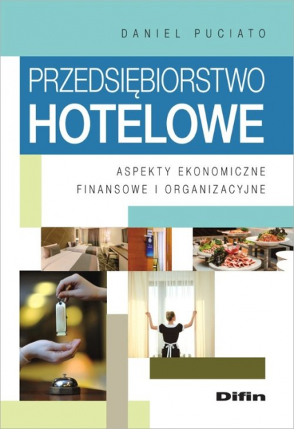 Przedsiębiorstwo hotelowe Aspekty ekonomiczne, finansowe i organizacyjne