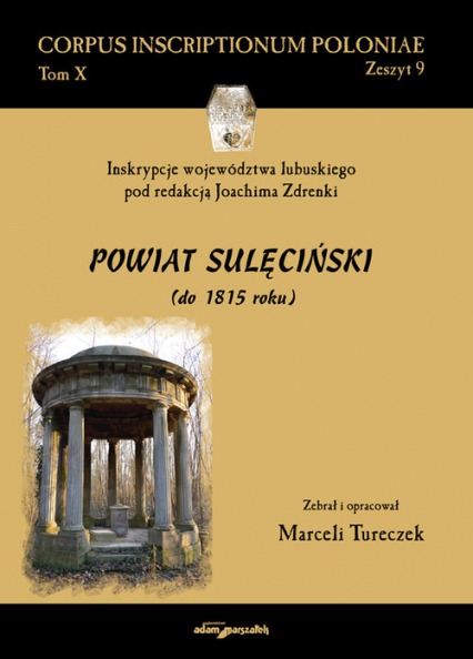 Inskrypcje województwa lubuskiego pod redakcją Joachima Zdrenki Powiat sulęciński (do 1815 roku)